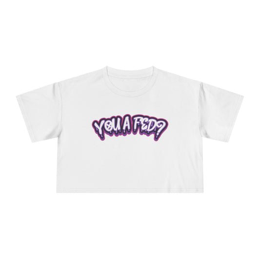 YOU A FED PURPLE DRIP - Crop Tee